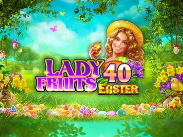 Lady Fruits 40 Easter