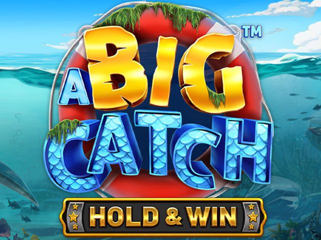 A Big Catch - Hold & Win