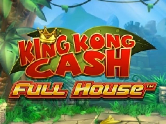 King Kong Cash Full House