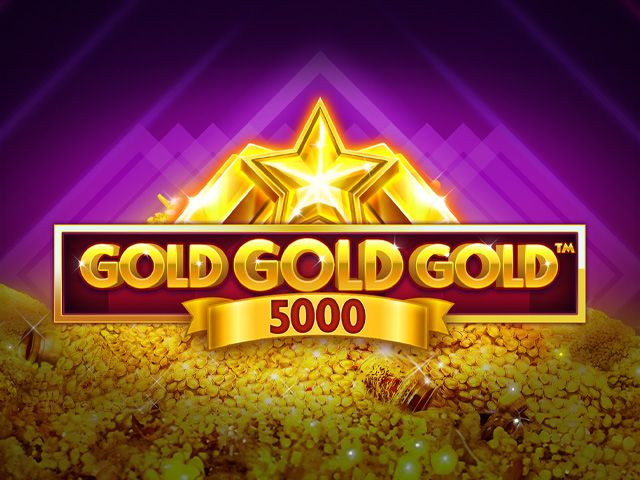 Gold Gold Gold 5000