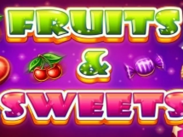 Fruits and Sweets