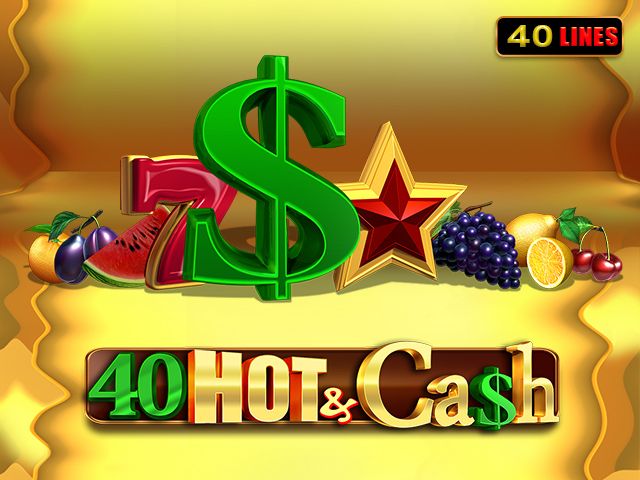 40 Hot and Cash