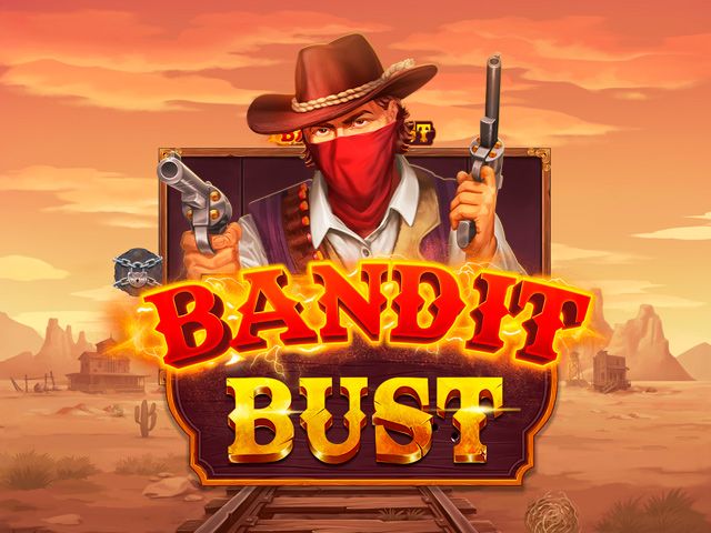 Bandit Bust