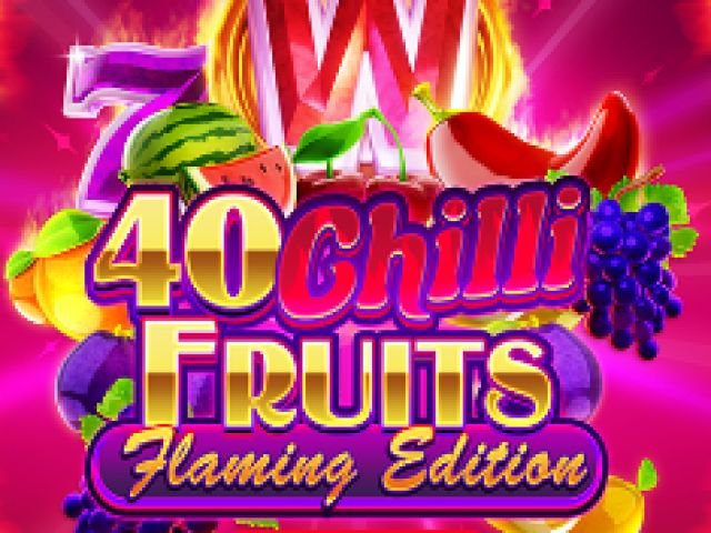 40 Chilli Fruits Flaming Edition