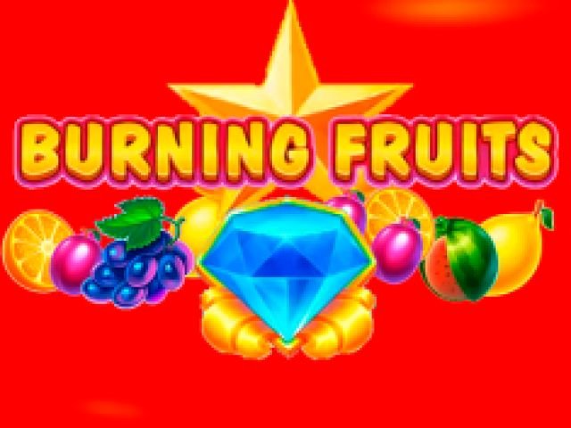 Burning Fruits