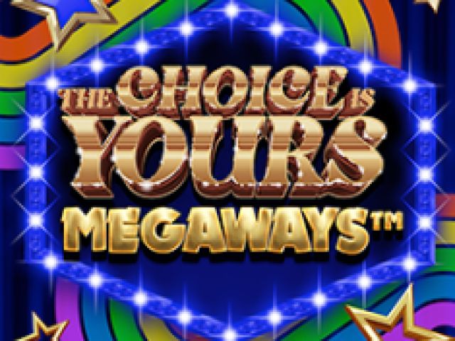 The Choice is Yours Megaways