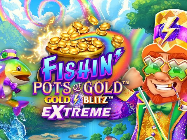 Fishin' Pots of Gold™ Gold Blitz EXTREME™