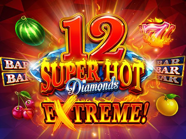 12 Super Hot Diamonds Extreme!