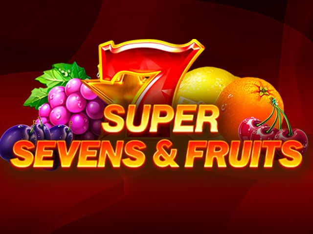 5 Super Sevens & Fruits