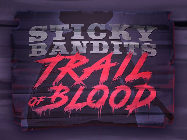 Sticky Bandits Trail of Blood