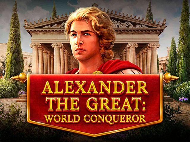 Alexander The Great: World Conqueror