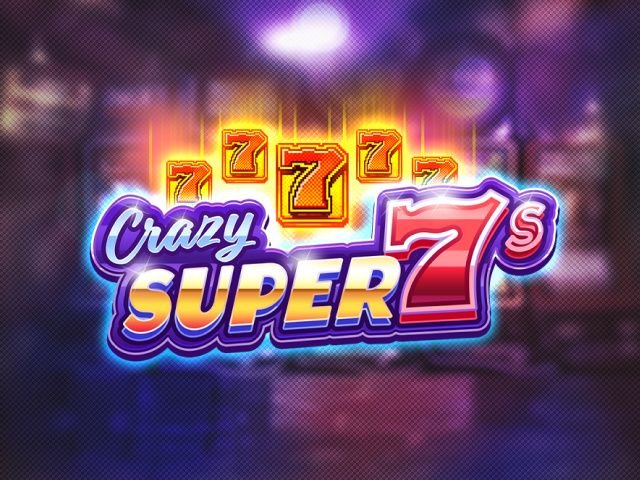 Crazy Super 7s