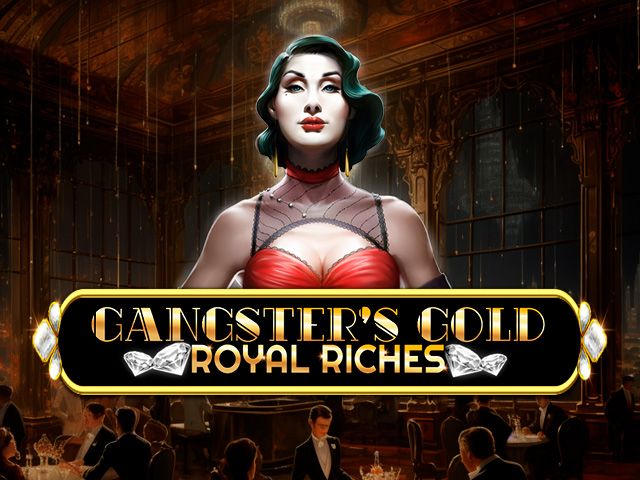 Gangsters Gold - Royal Riches