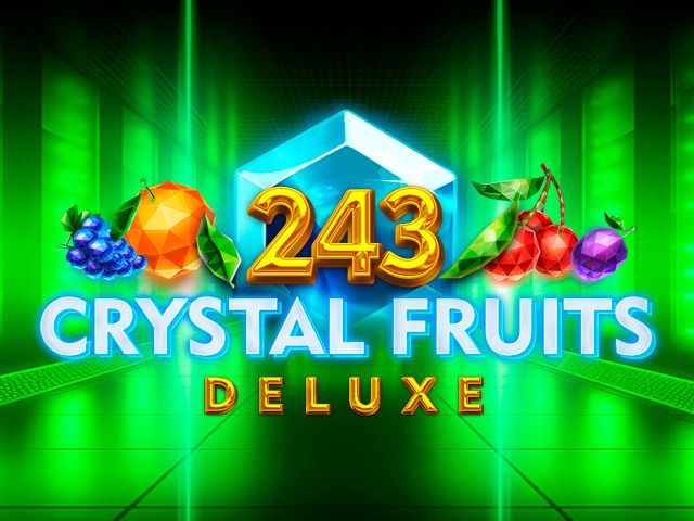 243 Crystal Fruits Deluxe