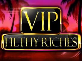 VIP Filthy Riches