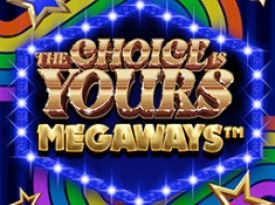 The Choice is Yours Megaways